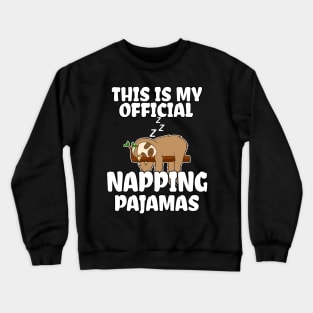 This is my Official Napping Pajamas, Cute Sloth Costume Gift Crewneck Sweatshirt